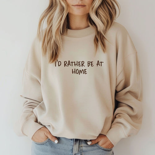 I'd rather be at home crewneck sweatshirt