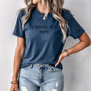 I'd rather be at home tee