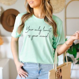 Your only limit is your mind affirmation tee